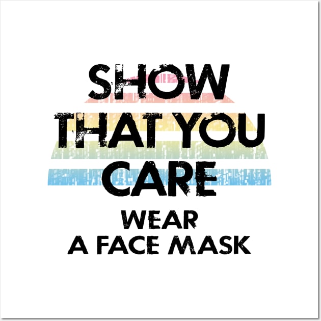 Show that you care. Wear a mask. Heroes keep their masks on. Face masks save lives. Stop the virus spread. Trust science not morons. Protect others, don't be selfish Wall Art by IvyArtistic